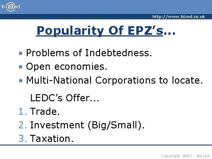 http: //www. bized. co. uk Popularity Of EPZ’s. . . • Problems of Indebtedness.