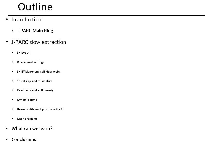 Outline • Introduction ‣ J-PARC Main Ring • J-PARC slow extraction ‣ SX layout