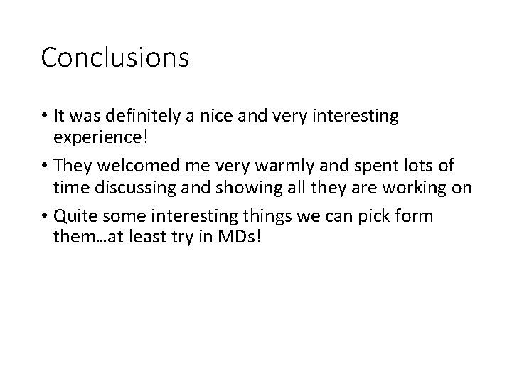 Conclusions • It was definitely a nice and very interesting experience! • They welcomed