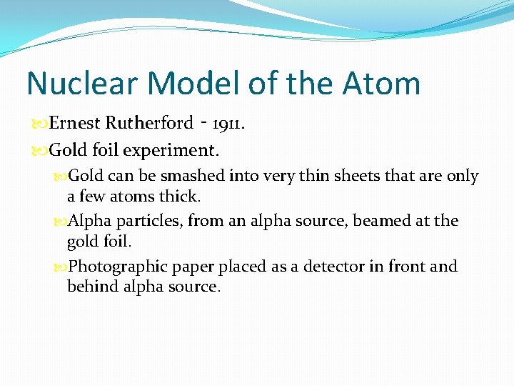Nuclear Model of the Atom Ernest Rutherford ‑ 1911. Gold foil experiment. Gold can