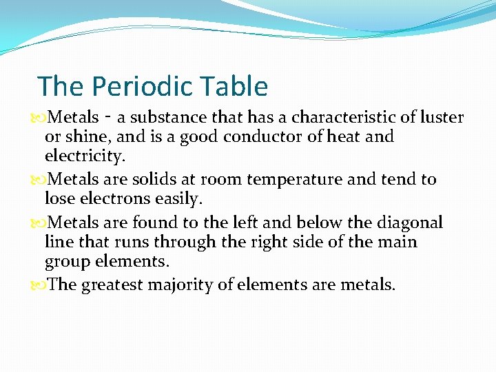 The Periodic Table Metals ‑ a substance that has a characteristic of luster or