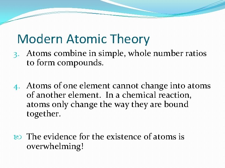 Modern Atomic Theory 3. Atoms combine in simple, whole number ratios to form compounds.