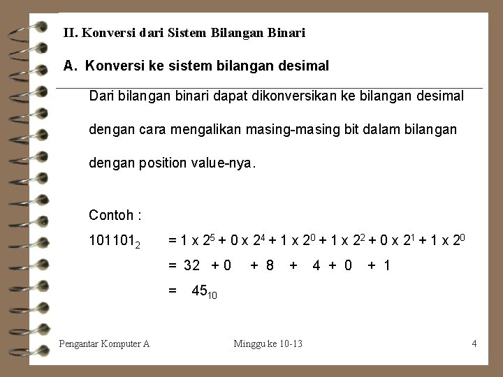 II. Konversi dari Sistem Bilangan Binari A. Konversi ke sistem bilangan desimal Dari bilangan