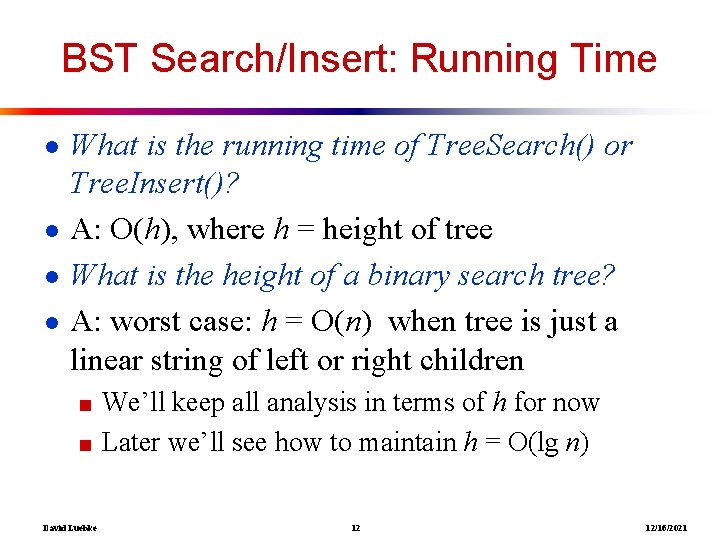 BST Search/Insert: Running Time ● What is the running time of Tree. Search() or