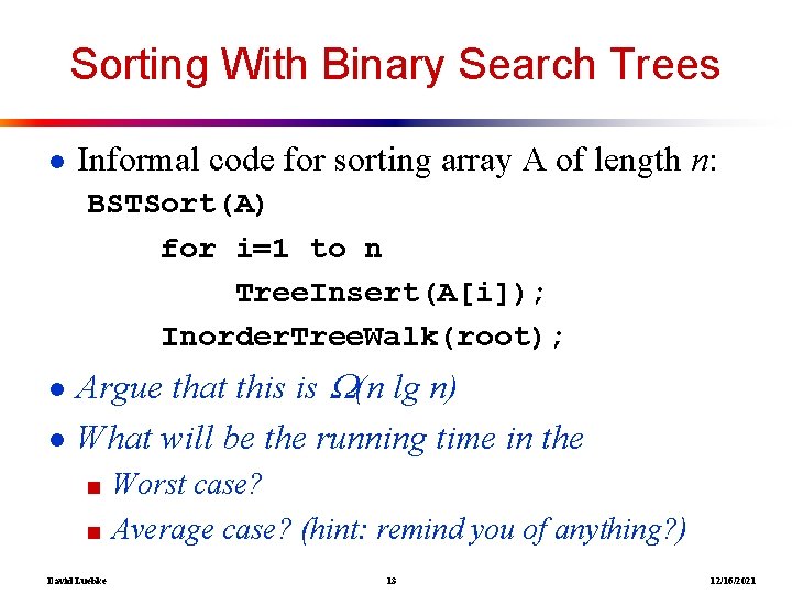 Sorting With Binary Search Trees ● Informal code for sorting array A of length