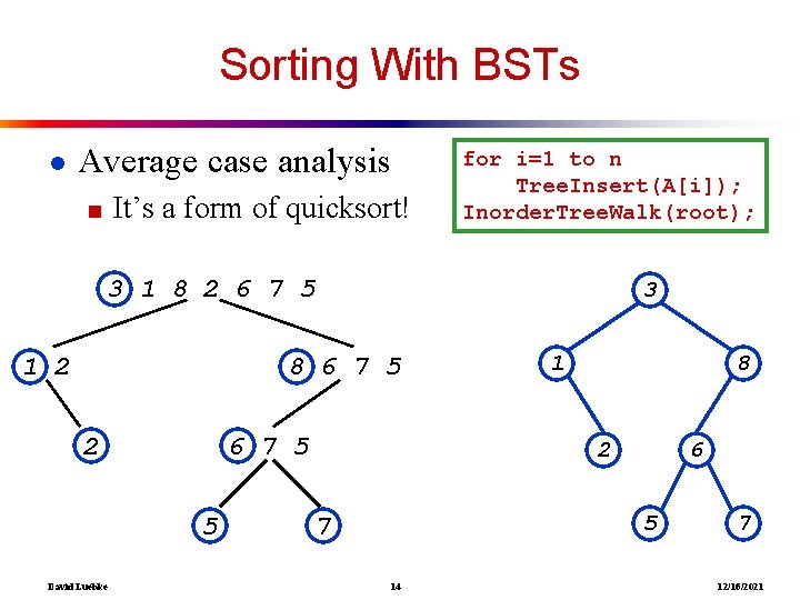 Sorting With BSTs ● Average case analysis ■ It’s a form of quicksort! for