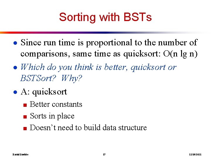 Sorting with BSTs ● Since run time is proportional to the number of comparisons,