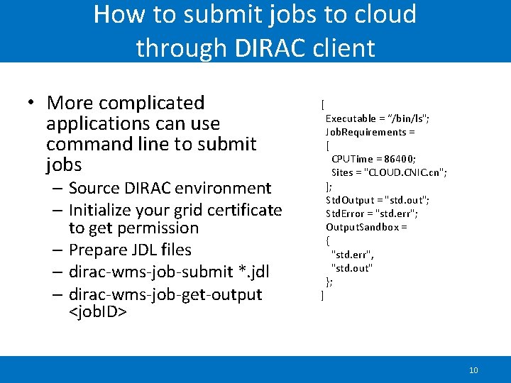 How to submit jobs to cloud through DIRAC client • More complicated applications can