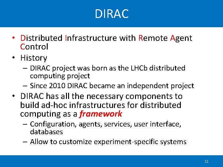 DIRAC • Distributed Infrastructure with Remote Agent Control • History – DIRAC project was