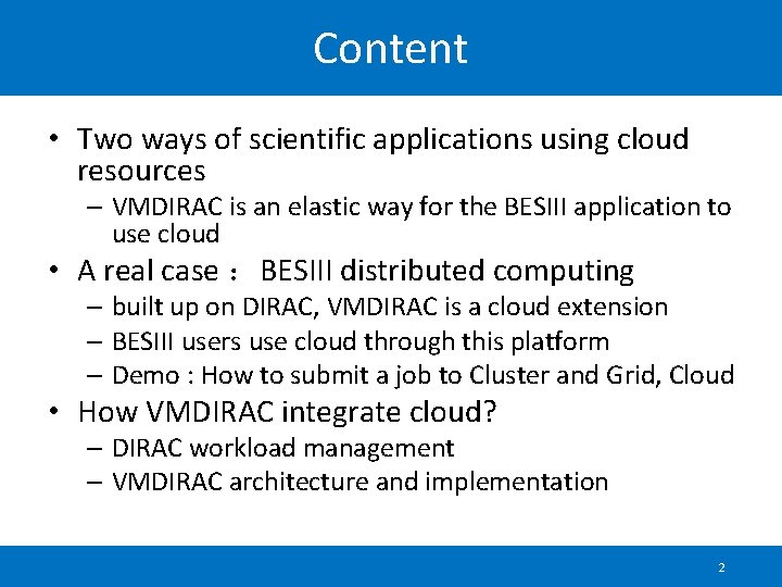 Content • Two ways of scientific applications using cloud resources – VMDIRAC is an