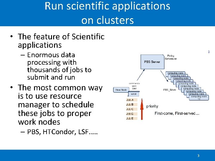 Run scientific applications on clusters • The feature of Scientific applications – Enormous data