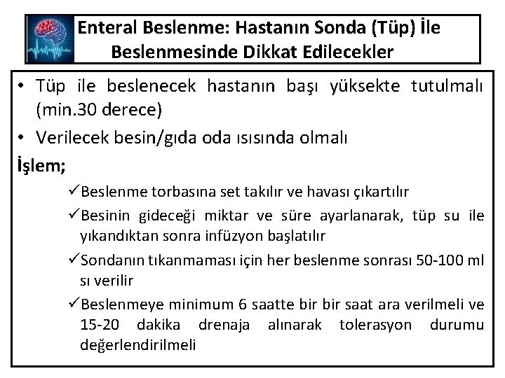 Enteral Beslenme: Hastanın Sonda (Tüp) İle Beslenmesinde Dikkat Edilecekler • Tüp ile beslenecek hastanın