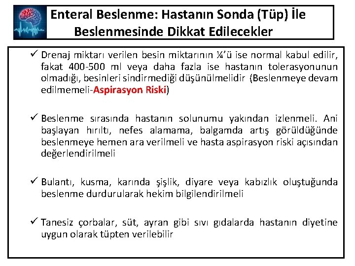 Enteral Beslenme: Hastanın Sonda (Tüp) İle Beslenmesinde Dikkat Edilecekler ü Drenaj miktarı verilen besin