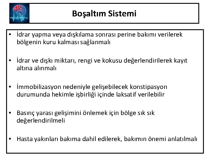 Boşaltım Sistemi • İdrar yapma veya dışkılama sonrası perine bakımı verilerek bölgenin kuru kalması