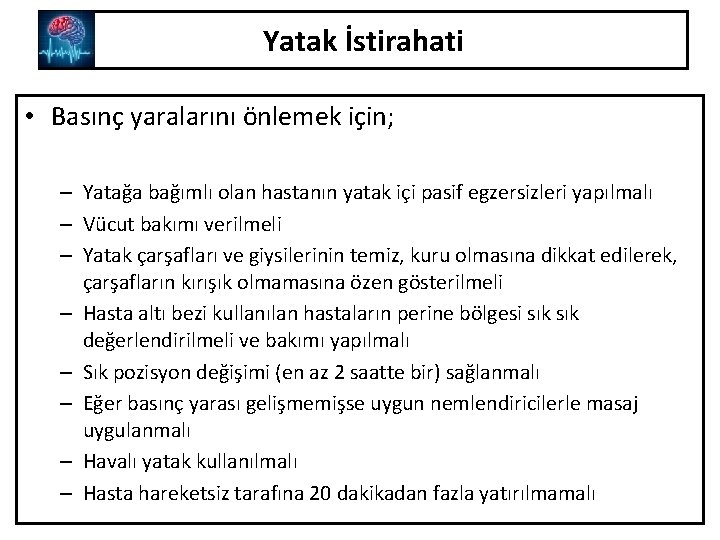 Yatak İstirahati • Basınç yaralarını önlemek için; – Yatağa bağımlı olan hastanın yatak içi