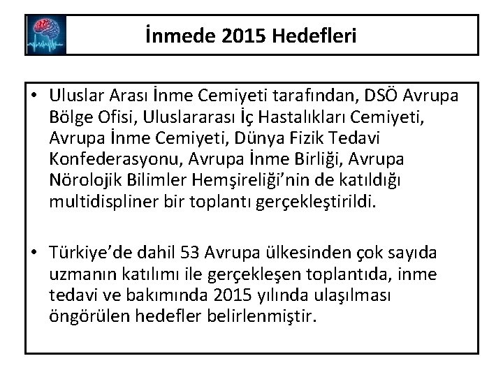 İnmede 2015 Hedefleri • Uluslar Arası İnme Cemiyeti tarafından, DSÖ Avrupa Bölge Ofisi, Uluslararası