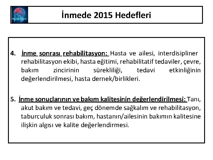 İnmede 2015 Hedefleri 4. İnme sonrası rehabilitasyon: Hasta ve ailesi, interdisipliner rehabilitasyon ekibi, hasta