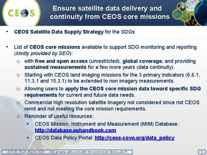 Ensure satellite data delivery and continuity from CEOS core missions • CEOS Satellite Data