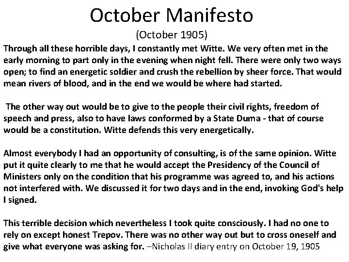 October Manifesto (October 1905) Through all these horrible days, I constantly met Witte. We