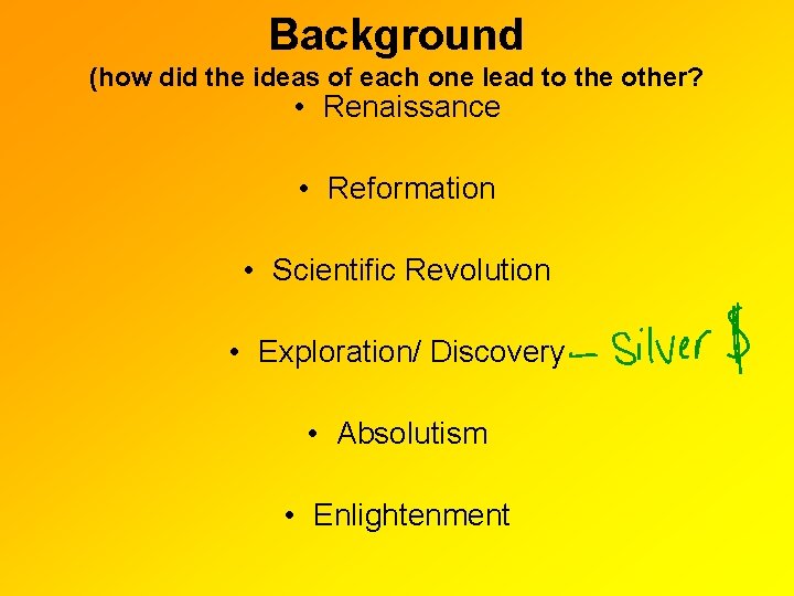 Background (how did the ideas of each one lead to the other? • Renaissance