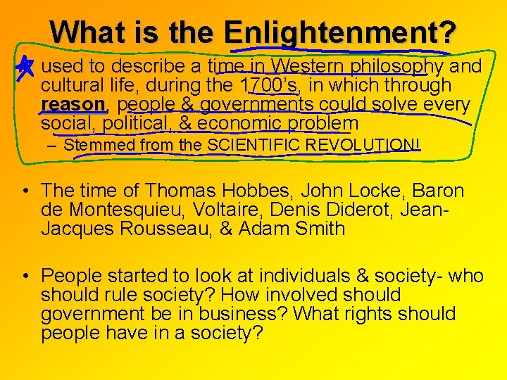 What is the Enlightenment? • used to describe a time in Western philosophy and