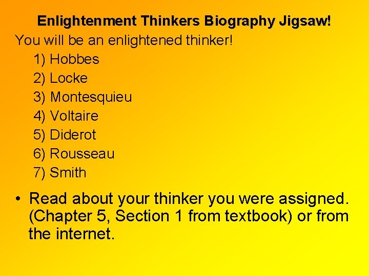 Enlightenment Thinkers Biography Jigsaw! You will be an enlightened thinker! 1) Hobbes 2) Locke