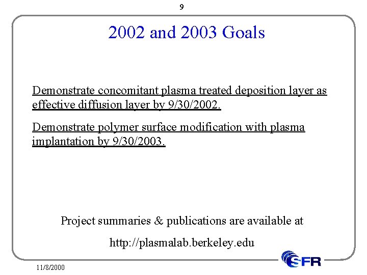 9 2002 and 2003 Goals Demonstrate concomitant plasma treated deposition layer as effective diffusion