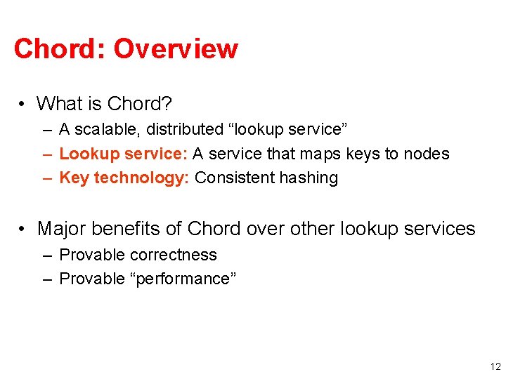 Chord: Overview • What is Chord? – A scalable, distributed “lookup service” – Lookup