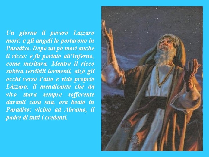 Un giorno il povero Lazzaro morì: e gli angeli lo portarono in Paradiso. Dopo