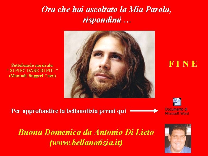 Ora che hai ascoltato la Mia Parola, rispondimi … Sottofomdo musicale: “ SI PUO’