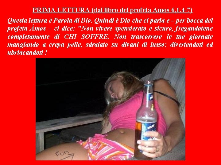 PRIMA LETTURA (dal libro del profeta Amos 6, 1. 4 -7) Questa lettura è