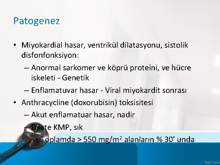 Patogenez • Miyokardial hasar, ventrikül dilatasyonu, sistolik disfonfonksiyon: – Anormal sarkomer ve köprü proteini,