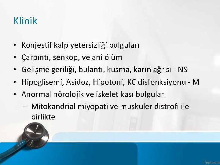 Klinik • • • Konjestif kalp yetersizliği bulguları Çarpıntı, senkop, ve ani ölüm Gelişme
