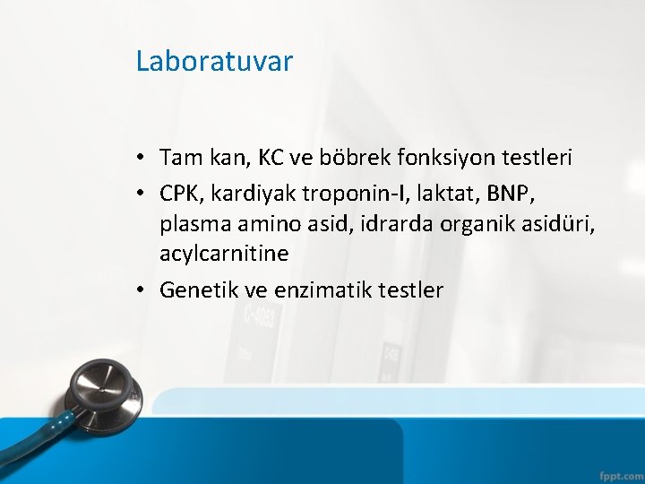 Laboratuvar • Tam kan, KC ve böbrek fonksiyon testleri • CPK, kardiyak troponin-I, laktat,