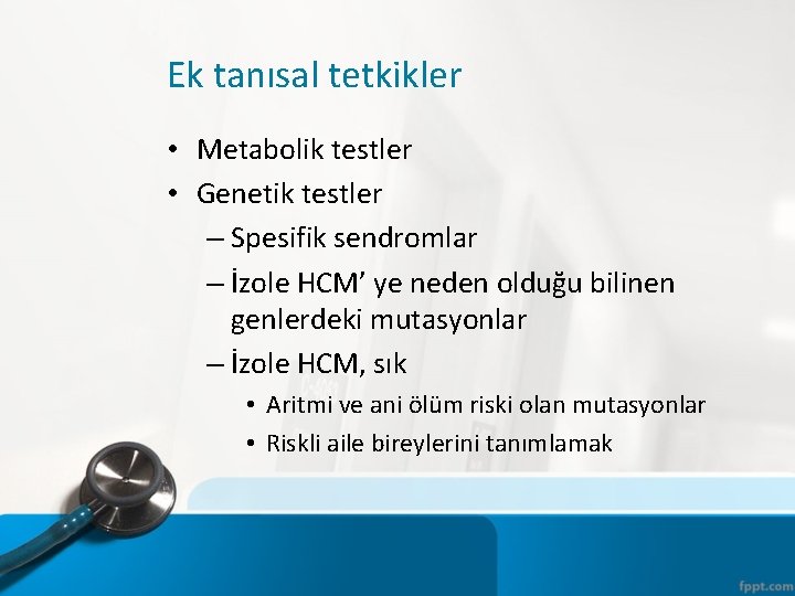 Ek tanısal tetkikler • Metabolik testler • Genetik testler – Spesifik sendromlar – İzole