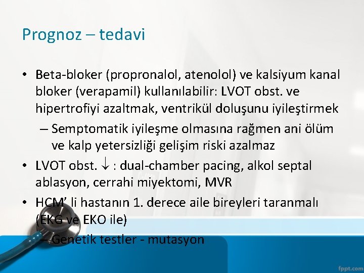 Prognoz – tedavi • Beta-bloker (propronalol, atenolol) ve kalsiyum kanal bloker (verapamil) kullanılabilir: LVOT