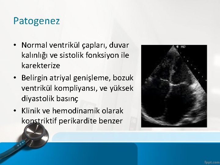 Patogenez • Normal ventrikül çapları, duvar kalınlığı ve sistolik fonksiyon ile karekterize • Belirgin