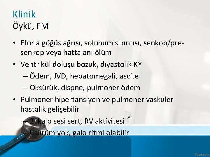 Klinik Öykü, FM • Eforla göğüs ağrısı, solunum sıkıntısı, senkop/presenkop veya hatta ani ölüm