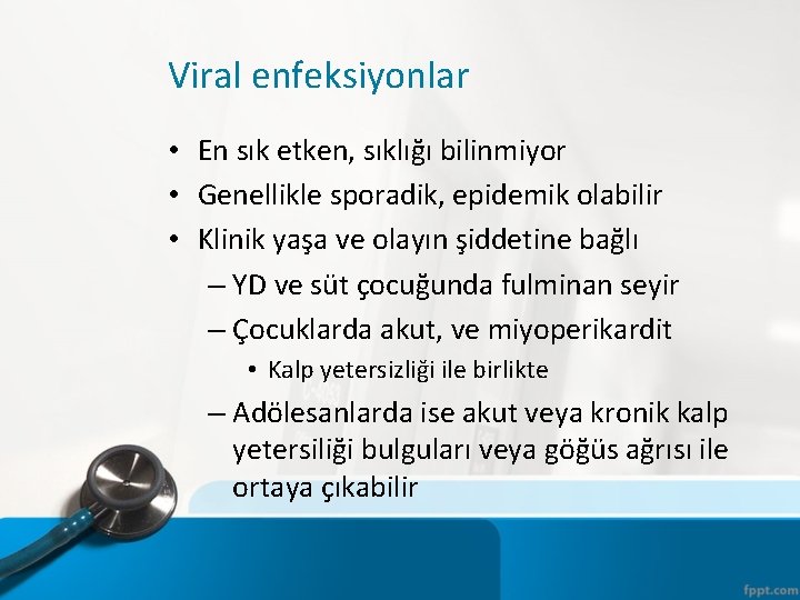 Viral enfeksiyonlar • En sık etken, sıklığı bilinmiyor • Genellikle sporadik, epidemik olabilir •