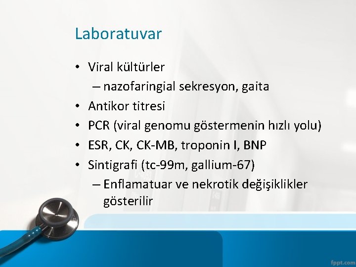 Laboratuvar • Viral kültürler – nazofaringial sekresyon, gaita • Antikor titresi • PCR (viral