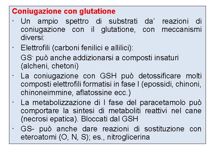 Coniugazione con glutatione Un ampio spettro di substrati da’ reazioni di coniugazione con il