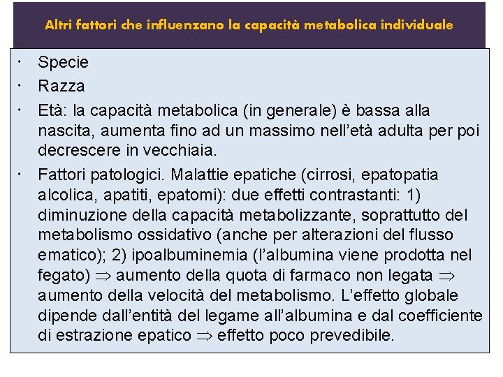 Altri fattori che influenzano la capacità metabolica individuale Specie Razza Età: la capacità metabolica