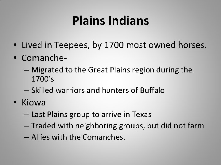 Plains Indians • Lived in Teepees, by 1700 most owned horses. • Comanche– Migrated