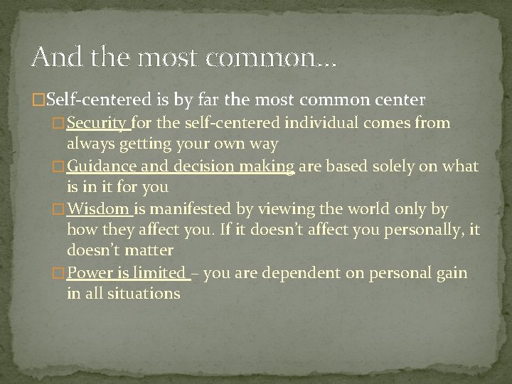 And the most common… �Self-centered is by far the most common center � Security