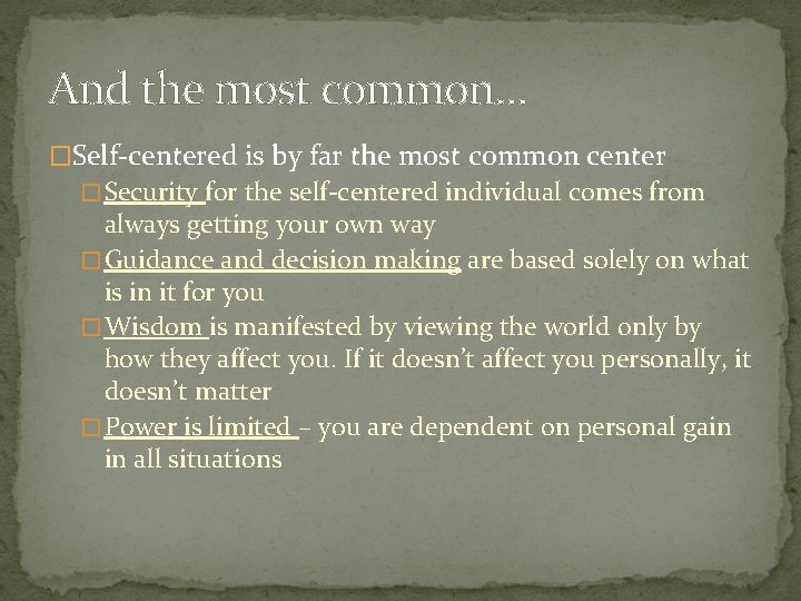 And the most common… �Self-centered is by far the most common center � Security