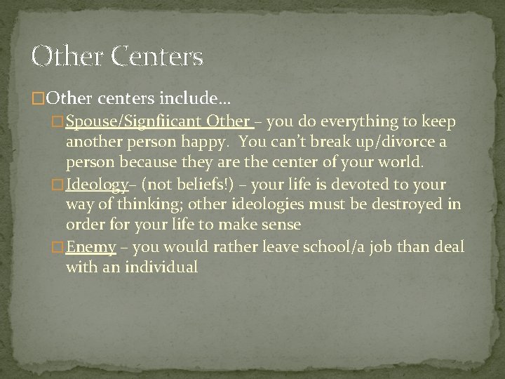 Other Centers �Other centers include… � Spouse/Signfiicant Other – you do everything to keep