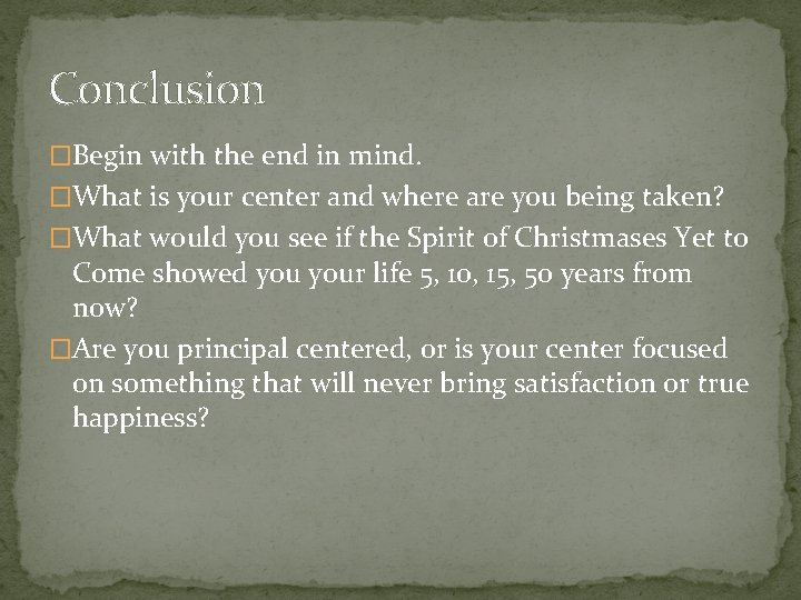 Conclusion �Begin with the end in mind. �What is your center and where are