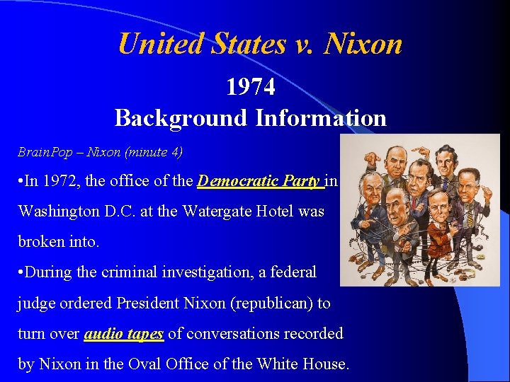 United States v. Nixon 1974 Background Information Brain. Pop – Nixon (minute 4) •