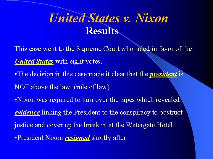 United States v. Nixon Results This case went to the Supreme Court who ruled