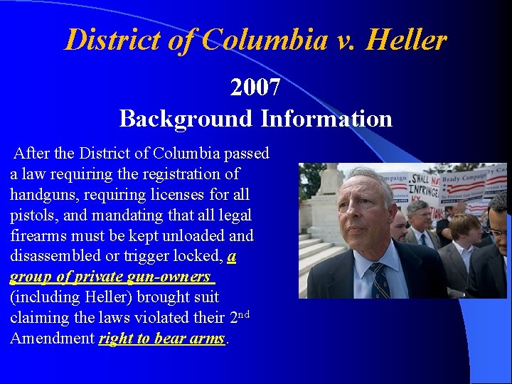 District of Columbia v. Heller 2007 Background Information After the District of Columbia passed